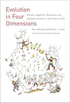 Evolution in Four Dimensions: Genetic, Epigentic, Behavioral and Symbolic Variation in the History of Life (Life & Mind: Philosophical Issues in Biology & Psychology)