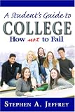 How to Fail at College