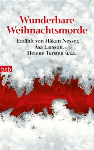 Wunderbare Weihnachtsmorde -: erzählt von Håkan Nesser, Asa Larsson, Helene Tursten u.v.a. -: Alle Infos bei Amazon