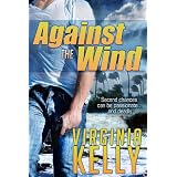 Against the Wind ~ Virginia Kelly