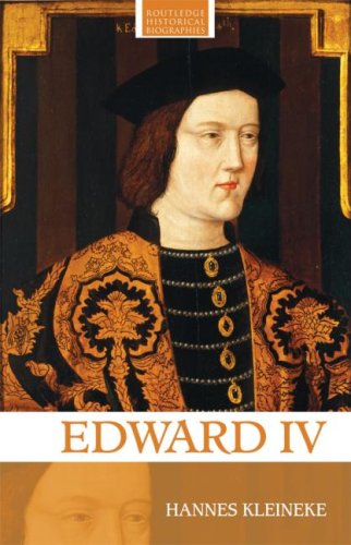 Edward IV (Routledge Historical Biographies) (Routledge Historical Biographies)
