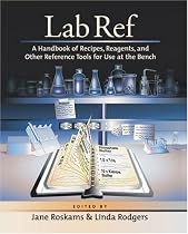 Lab Ref: A Handbook of Recipes, Reagents, and Other Reference Tools for Use at the Bench (Handbooks)