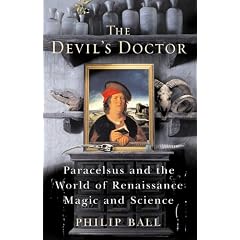 The Devil's Doctor: Paracelsus and the World of Renaissance Magic and Science