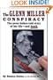 The Glenn Miller Conspiracy: The Never-Before-Told Story of His Life -- and Death