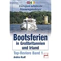Bootsferien in Gro�britannien und Irland. Top-Reviere Band 1.