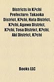 Districts in K?chi Prefecture: Takaoka District, K?chi, Hata District, K?chi, Agawa District, K?chi, Tosa District, K?chi, Aki District, K?chi-