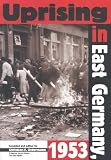 Uprising in East Germany, 1953: The Cold War, the German Question, and the First Major Upheaval Behind the Iron Curtain (National Security Archive Cold War Readers,)