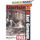 Click here to buy Uprising in East Germany, 1953: The Cold War, the German Question, and the First Major Upheaval Behind the Iron Curtain... by  Christian F. Ostermann, Malcolm Byrne, and Charles S. Maier.