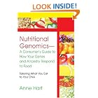 Click here to buy Nutritional Genomics - A Consumer's Guide to How Your Genes and Ancestry Respond to Food: Tailoring What You Eat to Your... by  Anne Hart.