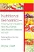 Nutritional Genomics - A Consumer's Guide to How Your Genes and Ancestry Respond to Food: Tailoring What You Eat to Your DNA