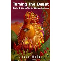 Taming the Beast: Choice & Control in the Electronic Jungle