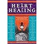 The Heart of Healing: Inspired Ideas, Wisdom and Comfort from Today's Leading Voices