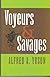 Voyeurs & Savages