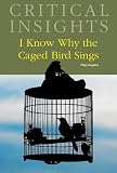 I Know Why the Caged Bird Sings (Critical Insights)