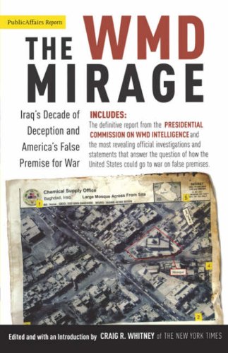 The WMD Mirage: Iraq's Decade of Deception and America's False Premise for War (Publicaffairs Reports)