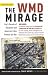 The WMD Mirage: Iraq's Decade of Deception and America's False Premise for War (Publicaffairs Reports)