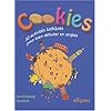 Cookies : 50 activit�s ludiques pour bien d�buter en anglais