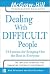 Dealing with Difficult People : 24 lessons for Bringing Out the Best in Everyone