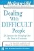 Dealing with Difficult People : 24 lessons for Bringing Out the Best in Everyone
