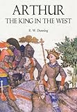 Arthur : the king in the west