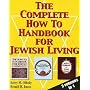 The Complete How To Handbook For Jewish Living: Three Volumes in One