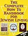 The Complete How To Handbook For Jewish Living: Three Volumes in One (English and Hebrew Edition)