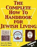 The Complete How To Handbook For Jewish Living: Three Volumes in One