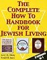 The Complete How To Handbook For Jewish Living: Three Volumes in One