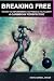 Breaking Free: The Key to Empowerment, Happiness & Fulfillment