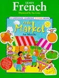 Learn French: At the Market (Language Learning Sticker Books)