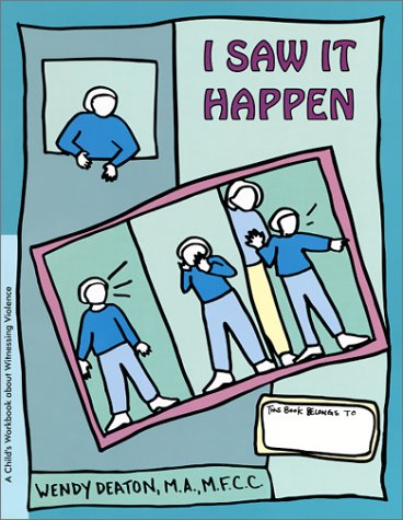 I Saw It Happen: A Child s Workbook About Witnessing Violence