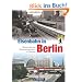 Eisenbahn in Berlin: Metropole des Schienenverkehrs im Wandel