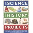 300 Science and History Projects by Chris Oxlade