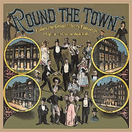 CD-Charts  Search : Round the Town: Following Grandfather's Footsteps/a Night at the London Music Halls