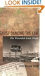 Ghost Dancing the Law: The Wounded Kn...