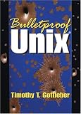 Bulletproof UNIX