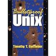 Bulletproof UNIX by Tim Gottleber