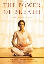 The Power of Breath: The Art of Breathing Well for Harmony, Happiness and Health