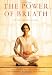 The Power of Breath: The Art of Breathing Well for Harmony, Happiness and Health