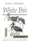 WHITE IBIS (Smithsonian Nature Books)