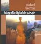 Fotografia Digital De Paisaje/digital Photography of Sceneries (Spanish Edition)