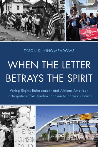 When the Letter Betrays the Spirit: Voting Rights Enforcement and African American Participation from Lyndon Johnson to Barack Obama