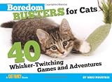 Boredom Busters for Cats 40 WhiskerTwitching Games and