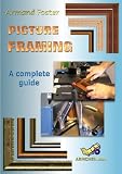 PICTURE FRAMING - A Complete Guide
