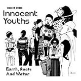 Review Earth Roots & Water  / Innocent Youths