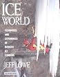 Ice World: Techniques and Experiences of Modern Ice Climbing