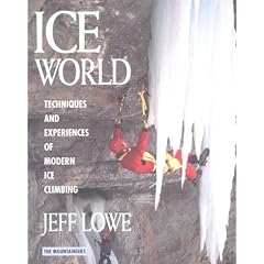 Ice World: Techniques and Experiences of Modern Ice Climbing