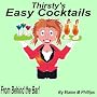 Thirsty's Easy Cocktails