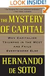 The Mystery of Capital: Why Capitalis...