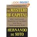 The Mystery of Capital: Why Capitalism Triumphs in the West and Fails Everywhere Else